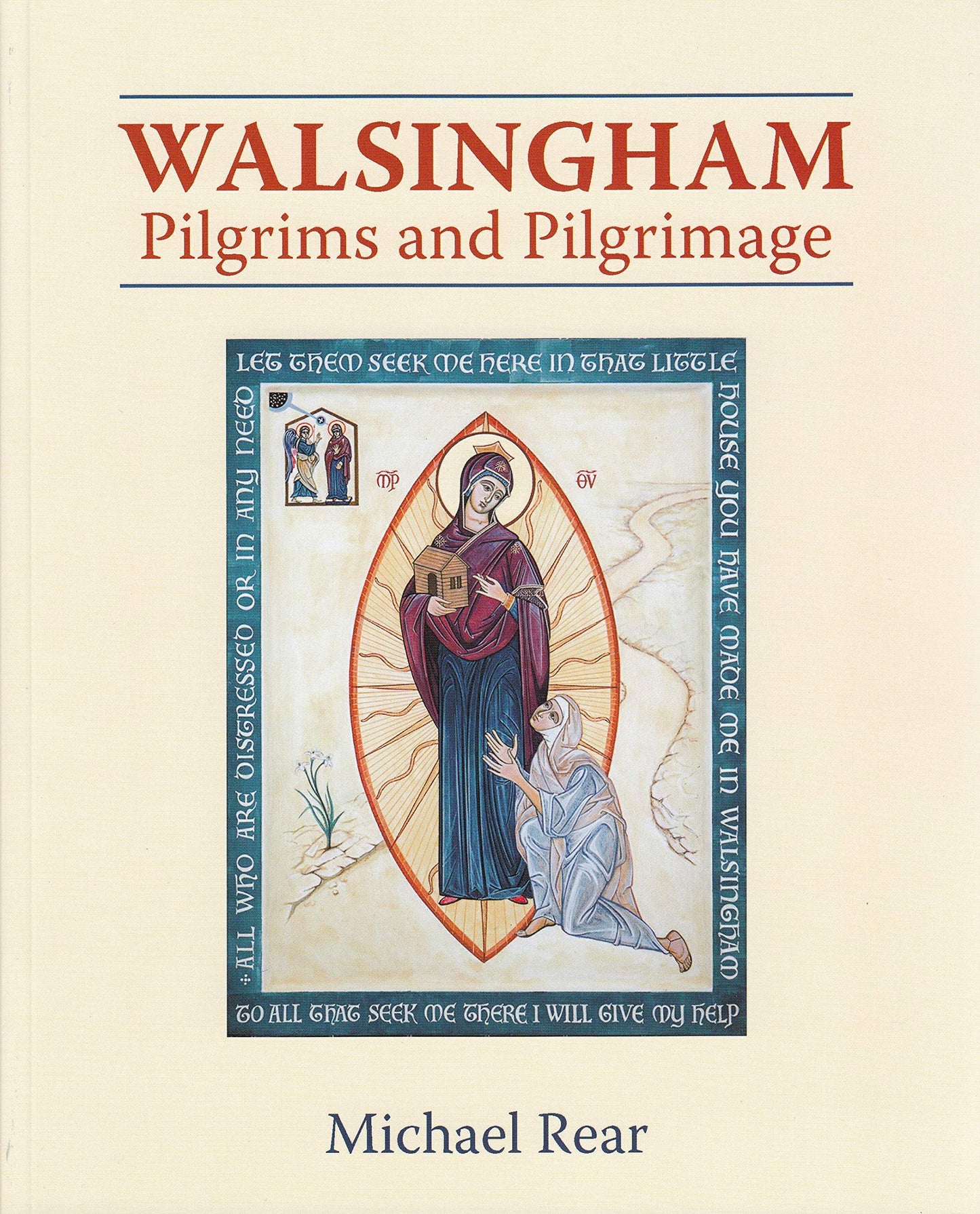 Walsingham: Pilgrims and Pilgrimage by Michael Rear