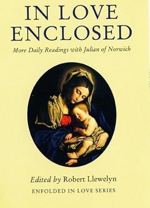 In Love Enclosed: More Daily Readings with Julian of Norwich