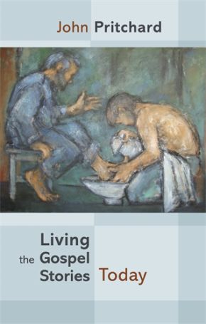 Living the Gospel Stories Today By John Pritchard