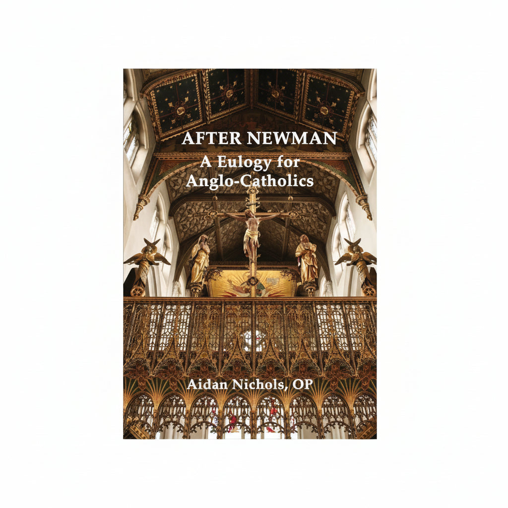 Book cover of 'After Newman: A Eulogy for Anglo-Catholics' with cathedral interior background
