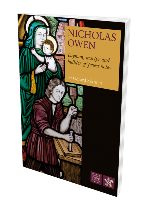Nicholas Owen: Layman, Martyr, Builder of Priest Holes by Fr Gerard Skinner
