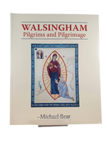 Walsingham: Pilgrims and Pilgrimage by Michael Rear