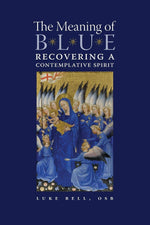 The Meaning Of Blue: Recovering A Contemplative Spirit | Books, Bibles &amp; CDs | The Shrine Shop