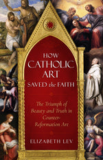 How Catholic Art Saved the Faith | Books, Bibles &amp; CDs | The Shrine Shop