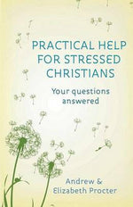 Practical Help for Stressed Christians: Your Questions Answered