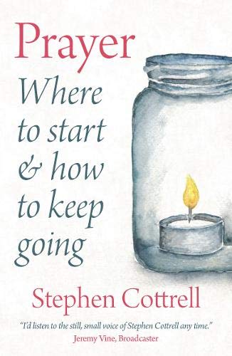 Prayer: Where to Start and How to Keep Going